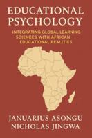 Educational Psychology: Integrating Global Learning Sciences with African Educational Realities B0G4K3MR2H Book Cover