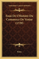Essai De L'histoire Du Commerce De Venise 1166035980 Book Cover