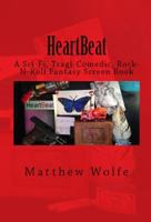 HeartBeat: A Sci-fi, Tragi-Comedic, Rock-N-Roll Fantasy Screen Book 099951962X Book Cover