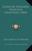 Curso De Versiones Francesas Graduadas (1864) 1167553985 Book Cover