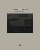 Alberto Burri: Black Work: Cellotex 1972-1992 8857220036 Book Cover