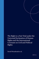 The Right to a Fair Trial Under the Universal Declaration of Human Rights and the International Covenant on Civil and Political Rights: Background, Development ... of the Universal Declaration of Huma 9041115072 Book Cover