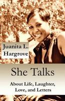She Talks: About Life, Laughter, Love, and Letters 1451281218 Book Cover