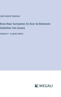 Reize Naar Surinamen; En Door de Binnenste Gedeelten Van Guiana: Volume 4 - in grote letters (Dutch Edition) 3387314450 Book Cover