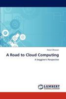 A Road to Cloud Computing: A begginer's Perspective 3848483629 Book Cover