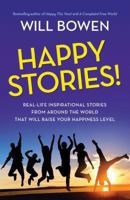 Happy Stories!: Real-Life Inspirational Stories from Around the World 1480542792 Book Cover
