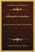 Bibliografia Colombina: Enumeracion De Libros Y Documentos: Concernientes A Cristobal Colon Y Sus Viajes 1169368506 Book Cover