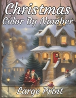 Christmas Color By Number Coloring Book: Large Print Color By Numbers of Christmas Winter Scenes coloring page For Adults, Seniors, Teens, kids, women B0CNDJQL37 Book Cover