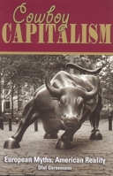 Cowboy Capitalism: European Myths, American Reality 1930865627 Book Cover