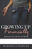 Growing Up Financially: Deliverance from the Poverty Mindset 1792973187 Book Cover