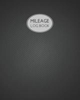 Mileage Log Book: Mileage Log Book Mileage and Gas Expense Tracker Log Book, 8x10 Inches, 120 Pages 1090648197 Book Cover