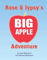Rose and Jypsy's Big Apple Adventure 1483678504 Book Cover