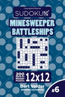 Sudoku Minesweeper Battleships - 200 Hard to Master Puzzles 12x12 (Volume 6) 1543272096 Book Cover
