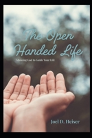 The Open Handed Life: Allowing God to Guide Your Life B0FDZ5PKY2 Book Cover
