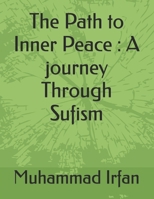 The Path to Inner Peace : A journey Through Sufism B0FCG63L65 Book Cover