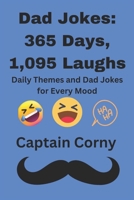 Dad Jokes: 365 Days, 1,095 Laughs: Daily Themes and Dad Jokes for Every Mood B0DTTZ28X1 Book Cover