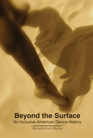 Beyond the Surface: An Inclusive American Dance History 1465260633 Book Cover