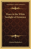 Peace In The White Sunlight Of Existence 1425340083 Book Cover