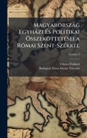 Magyarorszàg Egyhàzi Ã s Politikai Ã-sszeköttetÃ(c)sei a RÃ3mai Szent-SzÃ(c)kkel (Hungarian Edition) 1023942860 Book Cover