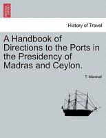 A Handbook of Directions to the Ports in the Presidency of Madras and Ceylon. 1241072043 Book Cover