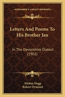 Letters And Poems Tu Es Brither Jan: In The Devonshire Dialect 1022182935 Book Cover
