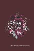 10 Ways to Take Care of You Now!: 10 simple yet overlooked things you NEED to do for you! B0CFD6K7P7 Book Cover