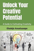 Unlock Your Creative Potential: A Guide to Cultivating Creativity B0CJKY8CRJ Book Cover