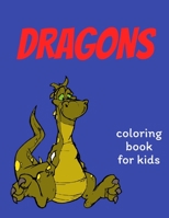 Dragons coloring book for kids: Coloring book happy for kids girls and boys age 1 to 12  , and teens 1659490227 Book Cover