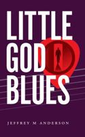 Little God Blues 0990979512 Book Cover