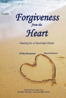 Forgiveness from the Heart: Healing for a Wounded World 1938373979 Book Cover