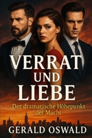 Verrat und Liebe: Der dramatische Höhepunkt der Macht (Verbotene Liebe: Machtkämpfe und Intrigen in der Welt der Reichen) (German Edition) B0F536TGQB Book Cover