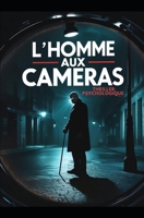 L’Homme aux Caméras: Il voit tout. Il tue sans trace. Et il joue avec un aveugle. Un thriller psychologique domestique , et technologique nouveauté (French Edition) B0FHHF4KNF Book Cover