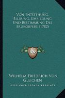 Von Entstehung, Bildung, Umbildung Und Bestimmung Des Erdkorpers (1782) 1278730052 Book Cover