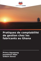 Pratiques de comptabilité de gestion chez les fabricants au Ghana 6205708183 Book Cover