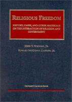 Religious Freedom: History, Cases, and Other Materials on the Interaction of Religion and Government (University Casebook Series) 1566629624 Book Cover