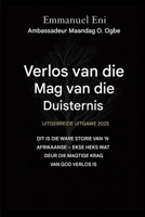 Verlos van die mag van die duisternis - Uitgebreide Uitgawe 2025: DIT IS DIE WARE STORIE VAN 'N AFRIKAANSE - EKSE HEKS WAT DEUR DIE MAGTIGE KRAG VAN ... Van Die Duisternis Reeks) (Afrikaans Edition) B0GNW1VVBD Book Cover