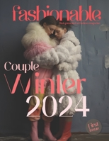 Fashionable Magazine: Couple Winter 2024 - First Issue - First Generated Ai Fashion magazine - Journey Into The Fashion World: Couple Winter 2024 - ... - magazine - Journey Into The Fashion World) B0CNK5PY4C Book Cover