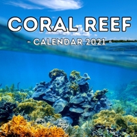 Coral Reef 2021 Calendar: Cute Gift Idea For Men Or Women B08Y4HB6HJ Book Cover