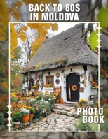 Back To 80s In Moldova Photo Book: Nostalgic Collection Featuring 40 Iconic Moments And Styles From The 1980s In Moldova B0DPCTDMJ8 Book Cover