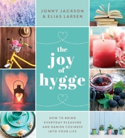 The Joy of Hygge: How to Bring Everyday Pleasure and Danish Coziness into Your Life 1510718117 Book Cover