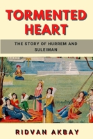 Tormented Heart: The story of Hurrem and Suleiman B096TW87X9 Book Cover