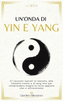 Un’onda di Yin e Yang: 27 racconti ispirati al taoismo, alla filosofia cinese e al feng shui per comprendere meglio le forze opposte che ci attraversano (Italian Edition) B0HGBV93DR Book Cover