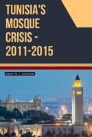 Tunisia's Mosque Crisis - 2011-2015 8016702597 Book Cover