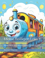 Meine fleißigen Loks 1: Bringe diese 100 Loks mit deinen Farben in Fahrt (Tolle Malbücher für kleine und große Abenteurer und Künstler, sowie für alle, die es noch werden möchten!) (German Edition) B0DP4XSQD7 Book Cover