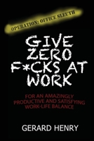 Operation: Office Sleuth: Give Zero F*cks at Work for an Amazingly Productive and Satisfying Work-Life Balance 1673312160 Book Cover