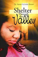 Shelter Through the Valley: A Life in God's Hands 1543479804 Book Cover
