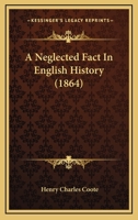 A Neglected Fact in English History 1436741815 Book Cover