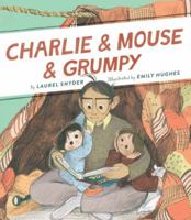 Charlie & Mouse & Grumpy 145213748X Book Cover