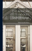 The African Violet, Saintpaulia 1014111358 Book Cover