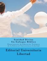Sanidad Divina: Un Enfoque Biblico: Departamento de Educaci�n Teol�gica de la Universidad Libertad 151913603X Book Cover